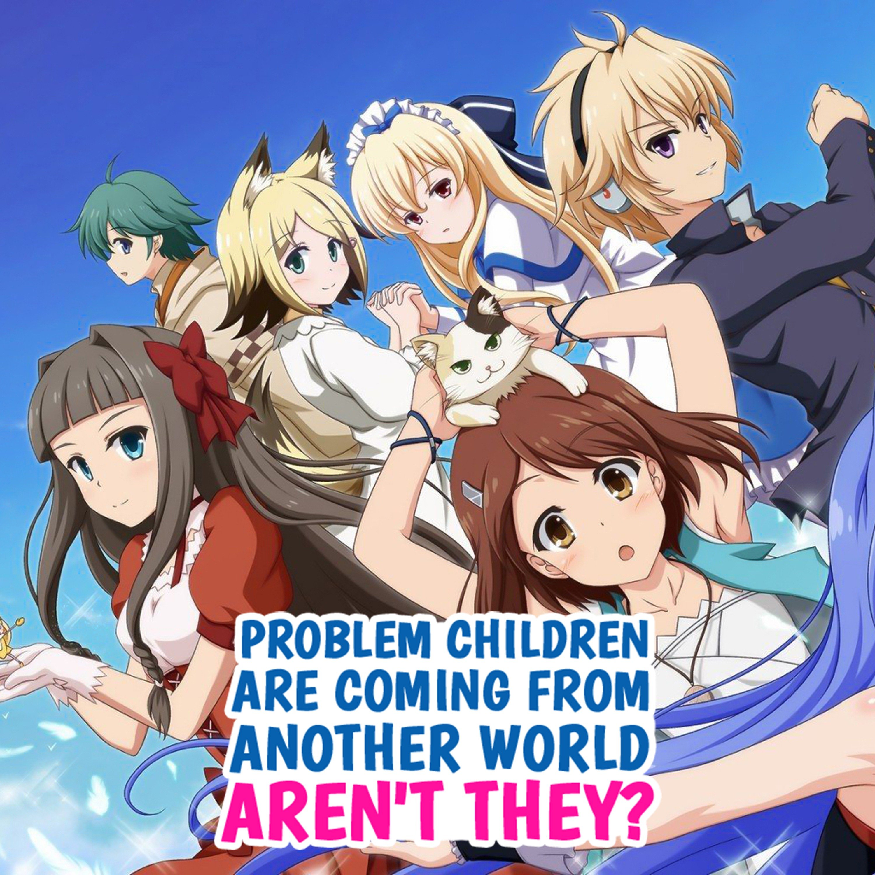 Anime Like Problem Children Are Coming From Another World, Aren't They?